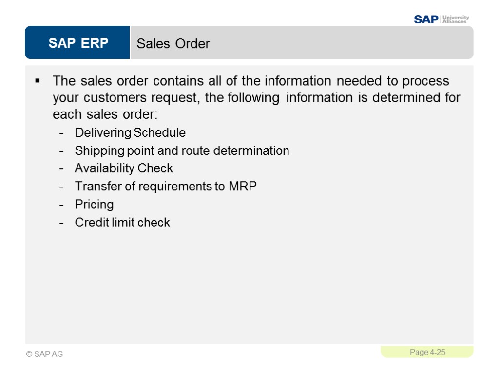 Sales Order The sales order contains all of the information needed to process your